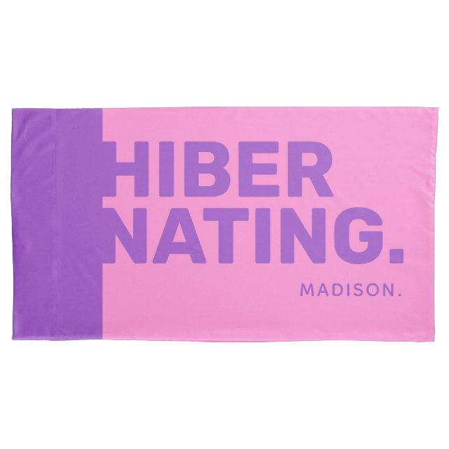 Custom name "Hibernating" pillowcases (Front)