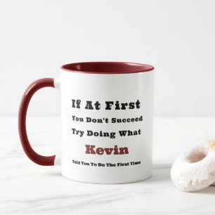 Custom Name "If at First You Don't Succeed"  Mug
