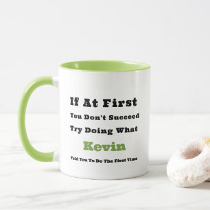 Custom Name "If at First You Don't Succeed"  Mug