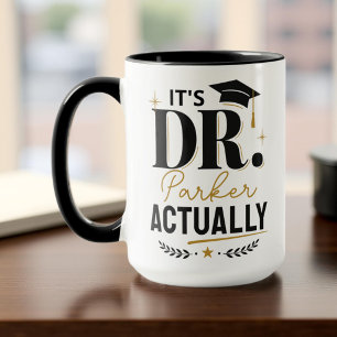 Custom Name It's Dr. Actually Funny PhD Graduation Mug