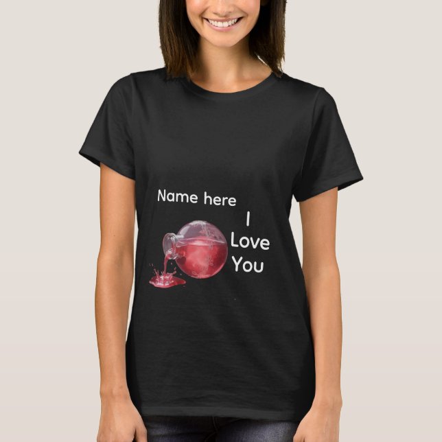 Custom Name Love Potion I Love You T-Shirt (Front)