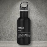 Custom name modern typography black dictionary 532 ml water bottle<br><div class="desc">Modern black and white water bottle gift with a funny definition of your best friend, favourite co worker or a family member - you can also put your favourite word. You can personalise the title and the dictionary style typography definition. A great friend gift for someone that likes to be...</div>