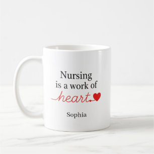 Custom Name Nursing is a Work of Heart Gift Coffee Mug