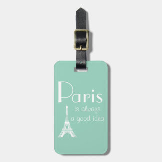 Custom Name Paris is always a good idea green Luggage Tag