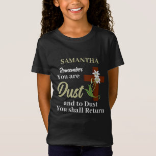 Custom Name Remember You Are Dust Ash Wednesday T-Shirt