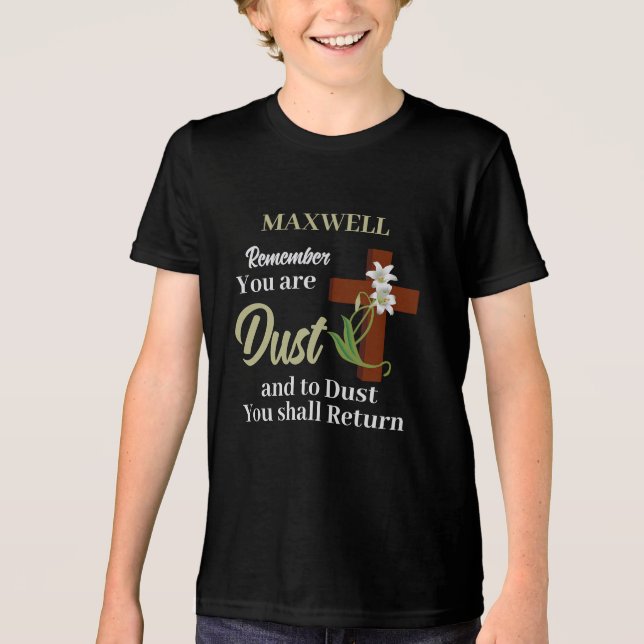  Custom Name Remember You Are Dust | Ash Wednesday Tri-Blend Shirt (Front)