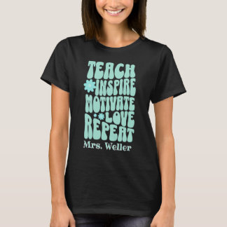 Custom Name Teach inspire motivate love repeat T-Shirt
