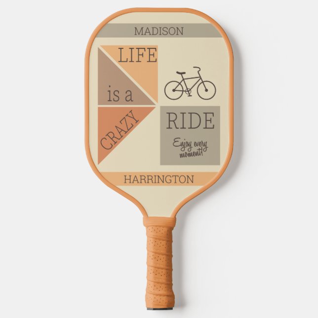 Custom Name / Text Life is a Crazy Ride Pickleball Paddle (Front)