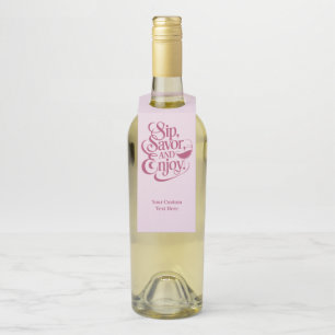 Custom Name / Text Sip, Savour, Enjoy Bottle Tag