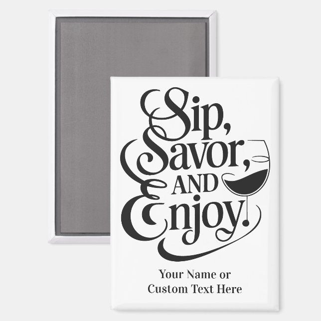 Custom Name / Text Sip, Savour, Enjoy Magnet (Front/Back)