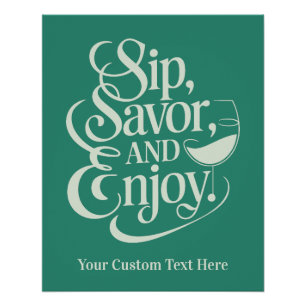 Custom Name / Text Sip, Savour, Enjoy Poster