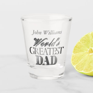 Custom Name World's Greatest Dad Elegant Grey Shot Glass