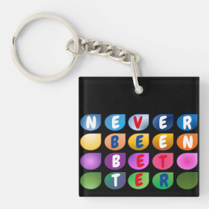 Custom Never Been Better Motivational Key Ring