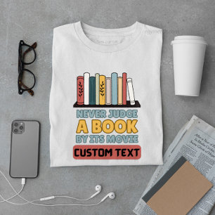 custom Never Judge A Book By Its Movie funny read T-Shirt