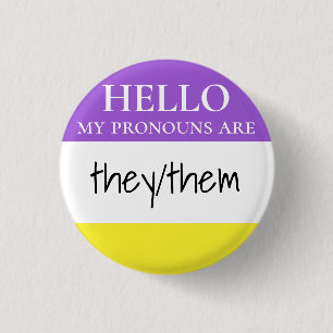 Custom Nonbinary Hello My Pronouns are 3 Cm Round Badge