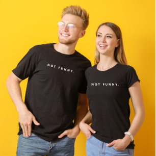 Custom Not Funny White Modern Text T-Shirt