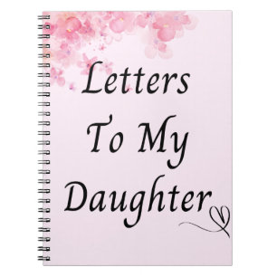 Custom Notebook   Letters to my daughter floral 