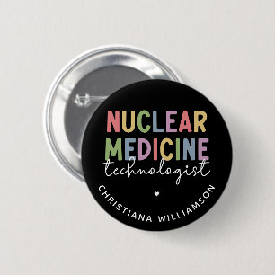 Custom Nuclear Medicine Technologist CNMT Gifts 6 Cm Round Badge