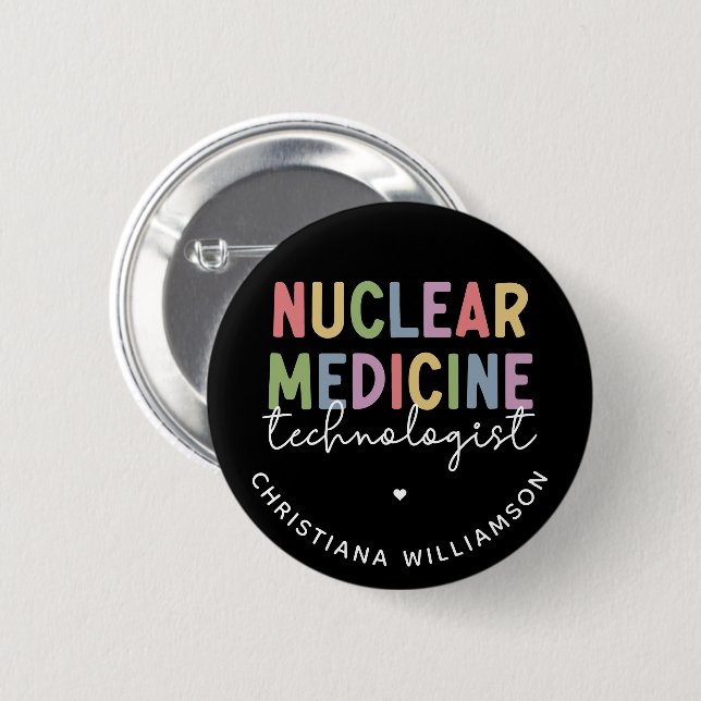 Custom Nuclear Medicine Technologist CNMT Gifts 6 Cm Round Badge (Front & Back)