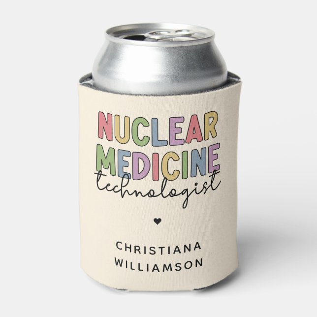 Custom Nuclear Medicine Technologist CNMT Gifts Can Cooler (Can Front)
