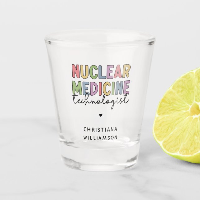 Custom Nuclear Medicine Technologist CNMT Gifts Shot Glass (Front)