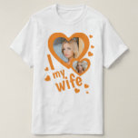 Custom orange I love my Wife mens t shirts<br><div class="desc">Create your own orange I love my wife shirt with two personalised photos and custom text. You can buy this t-shirt for yourself, to impress your wife in Valentines day, anniversary or any special occasion. This shirt can be a cringe, funny husband anniversary gift. Force your husband to wear this...</div>