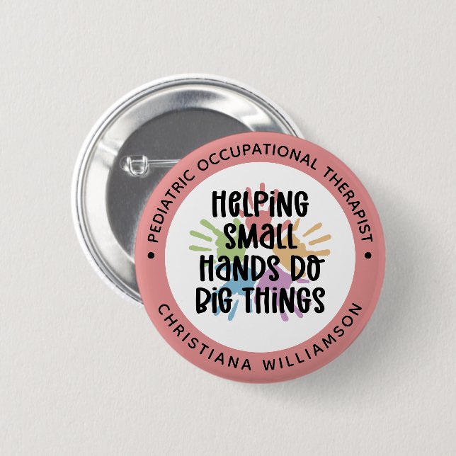 Custom Paediatrics OT Occupational Therapist Gifts 6 Cm Round Badge (Front & Back)