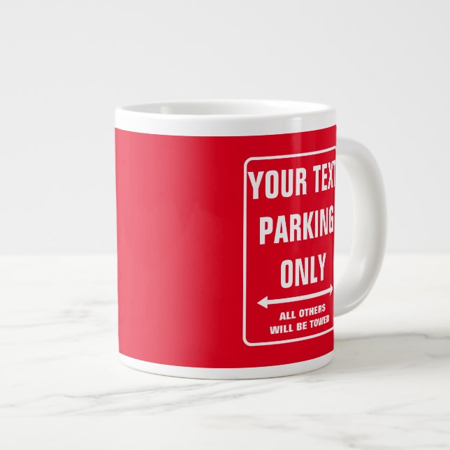 Custom PARKING ONLY sign funny jumbo coffee mug (Front Right)