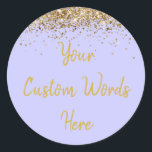 Custom Periwinkle Purple Gold Birthday Party Favou Classic Round Sticker<br><div class="desc">personalised sweet 16 label quinceanera,  mis quince 30th 40th 50th,  15th 16th 18th 20th 21st,  25th 10th 5th personalised anniversary,  vow renewal wedding reception gift,  son husband him his grandson,  boy baby shower her granddaughter,  girl daughter wife uni graduation,  college graduate high school glitter,  bridal bachelorette hen do night</div>