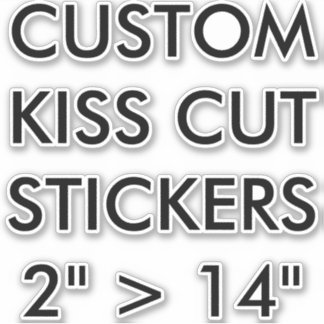 Custom Personalised KISS CUT STICKERS 6"x6" MEDIUM