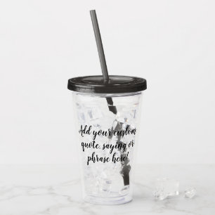 Custom Personalised Quote Saying Modern Script Acrylic Tumbler