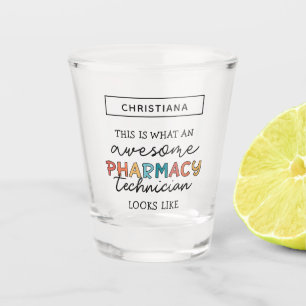 Custom Pharmacy Technician Awesome Funny Shot Glass