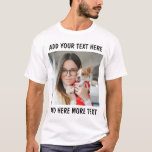 Custom Photo and Text White T-Shirt<br><div class="desc">Here at AdeliaGifts we love this Custom Photo and Text T-Shirt and we think you will love it too. 
The perfect gift or just treat yourself! 
We have a HUGE selection of products with most designs available for Men,  Women and Kids. Check them out!</div>
