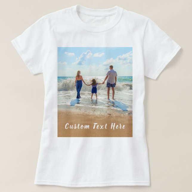 Custom Photo and Text - Your Own Design Beautiful T-Shirt (Design Front)