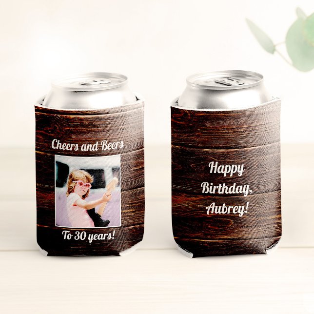 Custom Photo Funny Cool 30th Birthday Rustic Can Cooler (wood textured can holders: fron reads Happy Birthday, Aubrey! + the back a photo + "cheers and beers)
