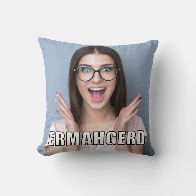 Custom Photo Funny Ermahgerd Meme Style Cushion (Front)