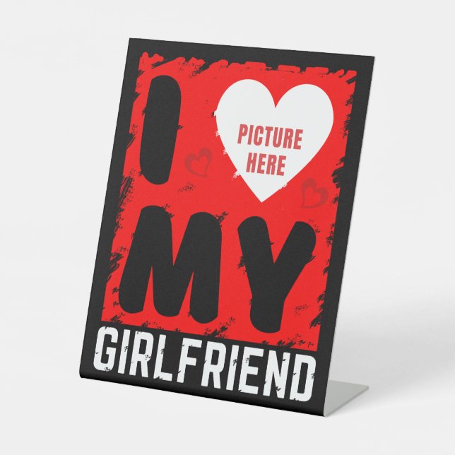 CUSTOM PHOTO I LOVE MY GIRLFRIEND RELATIONSHIP  PEDESTAL SIGN (Front)