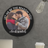 Custom Photo Let me be the Reason you Clock Watch
