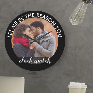 Custom Photo Let me be the Reason you Clock Watch