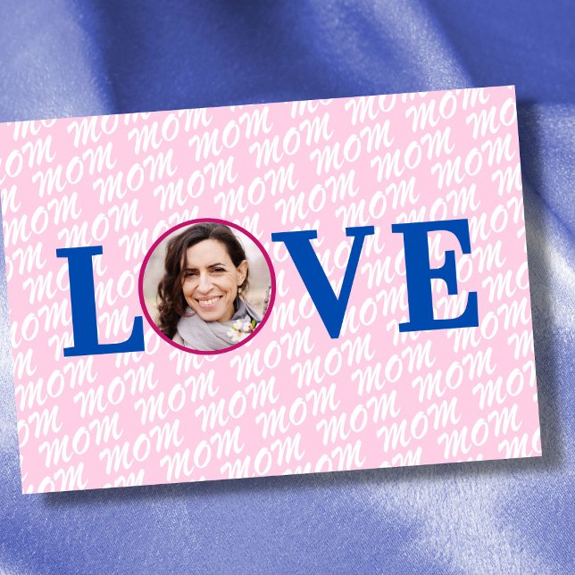 Custom photo love mom love mother modern chic pink card (The background text template can fit 2 or 3 upper case letters, maybe 1 or 2 more with lower cases.)
