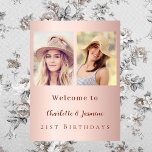Custom photo rose gold friends birthday welcome poster<br><div class="desc">A photo welcome sign for 2 persons,  friends,  sisters,  twins.  A rose gold gradient background.  Personalise and add 2 photos,  names, age</div>