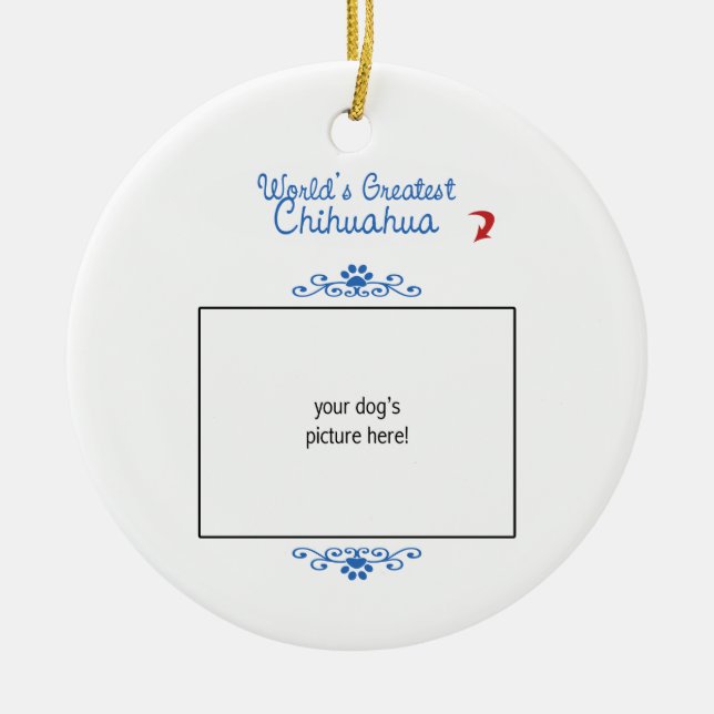 Custom Photo! Worlds Greatest Chihuahua Ceramic Tree Decoration (Front)
