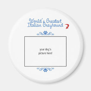 Custom Photo! Worlds Greatest Italian Greyhound Magnet
