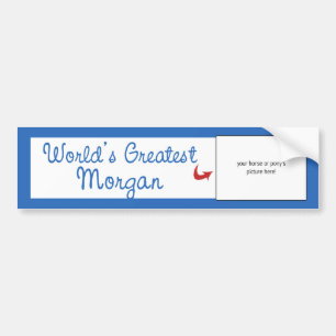 Custom Photo! Worlds Greatest Morgan Bumper Sticker