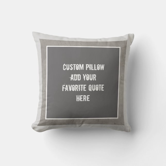 custom pillow add your own quote grey and white (Front)