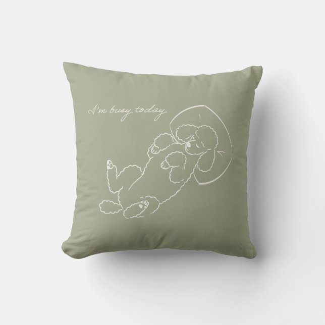 Custom Poodle Dog Mum Pillow Funny I'm Busy Today  (Front)