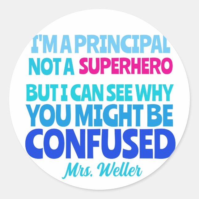 Custom Principal Funny Not a SUPERHERO Classic Round Sticker (Front)