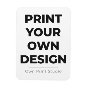 Custom Print Your Own   Printing My Own To Order Magnet