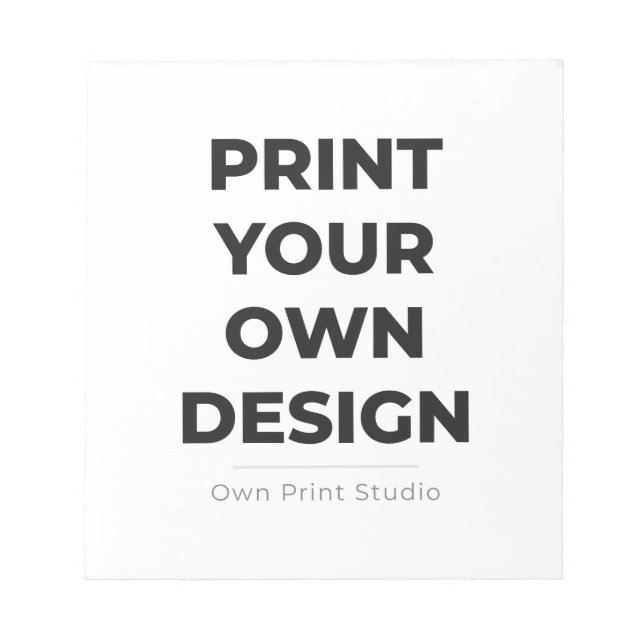 Custom Print Your Own | Printing My Own To Order Notepad (Front)
