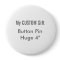 Custom Printed 4" Huge Round Button Badge